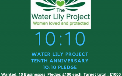 TEN BUSINESSES NEEDED TO JOIN THE 10:10 WATER LILY PROJECT PLEDGE AND MAKE A DIFFERENCE TO VULNERABLE WOMEN